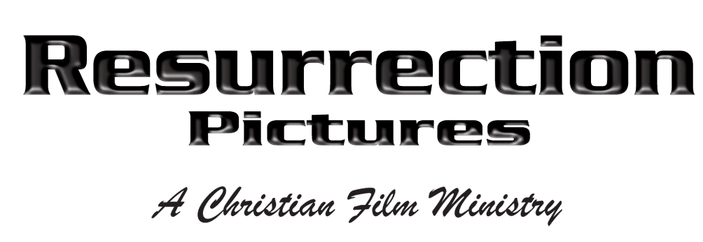 Resurrection Pictures A Christian Film Ministry